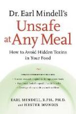 Libro in inglese Dr. Earl Mindell's Unsafe at Any Meal: How to Avoid Hidden Toxins in Your Food Earl Mindell Hester Mundis