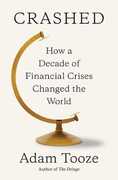 Libro in inglese Crashed: How a Decade of Financial Crises Changed the World Adam Tooze