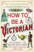Libro in inglese How to be a Victorian Ruth Goodman