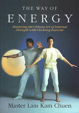 Libro in inglese The Way of Energy: Mastering the Chinese Art of Internal Strength with Chi Kung Exercise Kam Chuen Lam