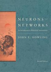Libro in inglese Neurons and Networks: An Introduction to Behavioral Neuroscience, Second Edition John E. Dowling