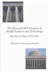 Libro in inglese The Harvard-MIT Division of Health Sciences and Technology: The First 25 Years, 1970-1995