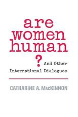 Libro in inglese Are Women Human?: And Other International Dialogues Catharine A. MacKinnon