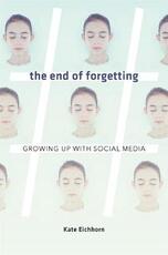 Libro in inglese The End of Forgetting: Growing Up with Social Media Kate Eichhorn