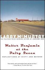 Libro in inglese Walter Benjamin at the Dairy Queen Larry McMurtry
