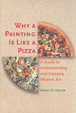 Libro in inglese Why a Painting Is Like a Pizza: A Guide to Understanding and Enjoying Modern Art Nancy G. Heller