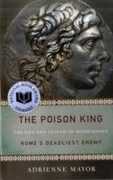 Libro in inglese The Poison King: The Life and Legend of Mithradates, Rome's Deadliest Enemy Adrienne Mayor
