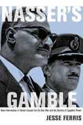Libro in inglese Nasser's Gamble: How Intervention in Yemen Caused the Six-Day War and the Decline of Egyptian Power Jesse Ferris