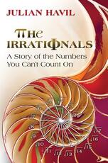 Libro in inglese The Irrationals: A Story of the Numbers You Can't Count On Julian Havil