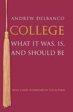 Libro in inglese College: What It Was, Is, and Should Be - Updated Edition Andrew Delbanco