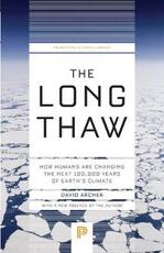 Libro in inglese The Long Thaw: How Humans Are Changing the Next 100,000 Years of Earth's Climate David Archer