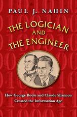 Libro in inglese The Logician and the Engineer: How George Boole and Claude Shannon Created the Information Age Paul J. Nahin