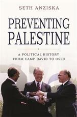 Libro in inglese Preventing Palestine: A Political History from Camp David to Oslo Seth Anziska