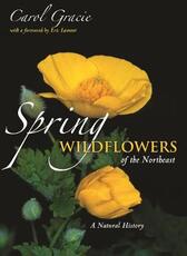 Libro in inglese Spring Wildflowers of the Northeast: A Natural History Carol Gracie
