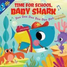 Libro in inglese Time for School, Baby Shark! Doo Doo Doo Doo Doo Doo (PB) Scholastic Inc