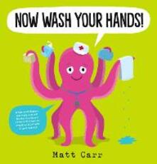 Libro in inglese Now Wash Your Hands! Matt Carr