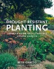 Libro in inglese Drought-Resistant Planting: Lessons from Beth Chatto's Gravel Garden Beth Chatto