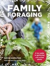 Libro in inglese Family Foraging: A fun guide to gathering and eating plants David Hamilton