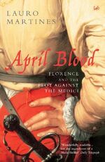 Libro in inglese April Blood Lauro Martines