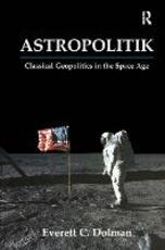 Libro in inglese Astropolitik: Classical Geopolitics in the Space Age Everett C. Dolman