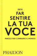Libro Devi far sentire la tua voce. Parole per cambiare il mondo