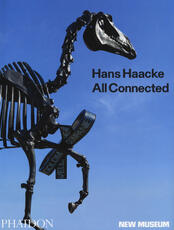 Libro in inglese Hans Haacke: All Connected, Published in Association with the New Museum