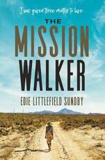 Libro in inglese The Mission Walker: I was given three months to live... Edie Littlefield Sundby