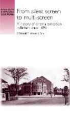 Libro in inglese From Silent Screen to Multi-Screen: A History of Cinema Exhibition in Britain Since 1896 Stuart Hanson