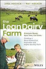 Libro in inglese The Lean Dairy Farm: Eliminate Waste, Save Time, Cut Costs - Creating a More Productive, Profitable and Higher Quality Farm Jana Hocken Mat Hocken