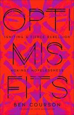 Libro in inglese Optimisfits: Igniting a Fierce Rebellion Against Hopelessness Ben Courson