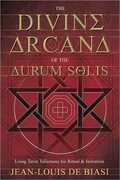 Libro in inglese The Divine Arcana of the Aurum Solis: Using Tarot Talismans for Ritual and Initiation Jean-Louis de Biasi
