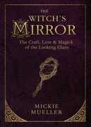 Libro in inglese The Witch's Mirror: The Craft, Lore and Magick of the Looking Glass Mickie Mueller