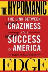 Libro in inglese The Hypomanic Edge: The Link Between (A Little) Craziness and (A Lot of) Success in America John D. Gartner