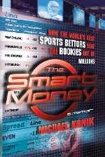 Libro in inglese The Smart Money: How the World's Best Sports Bettors Beat the Bookies Out of Millions Michael Konik