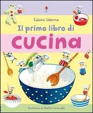 Libro Il primo libro di cucina. Ediz. illustrata Angela Wilkes