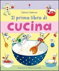 Libro Il primo libro di cucina. Ediz. illustrata Angela Wilkes Stephen Cartwright
