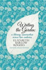 Libro in inglese Writing The Garden: A Literary Conversation Across Two Centuries Elizabeth Barlow Rogers