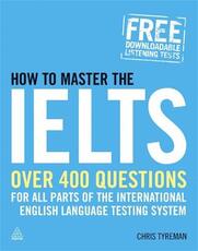 Libro in inglese How to Master the IELTS: Over 400 Questions for All Parts of the International English Language Testing System Chris John Tyreman