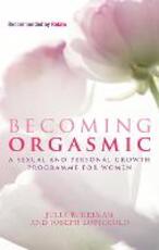 Libro in inglese Becoming Orgasmic: A sexual and personal growth programme for women Julia R. Heiman Joseph LoPiccolo Leslie Lo Piccolo