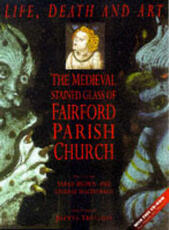 Libro in inglese Life, Death and Art: Medieval Stained Glass of Fairford Parish Church