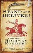 Libro in inglese Stand and Deliver!: A History of Highway Robbery David Brandon