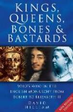 Libro in inglese Kings, Queens, Bones and Bastards: Who's Who in the English Monarchy From Egbert to Elizabeth II David Hilliam