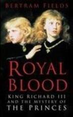 Libro in inglese Royal Blood: King Richard III and the Mystery of the Princes Bertram Fields