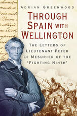 Libro in inglese Through Spain with Wellington: The Letters of Lieutenant Peter Le Mesurier of the 'Fighting Ninth' Adrian Greenwood