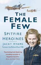 Libro in inglese The Female Few: Spitfire Heroines Jacky Hyams