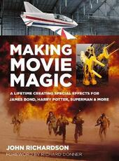 Libro in inglese Making Movie Magic: A Lifetime Creating Special Effects for James Bond, Harry Potter, Superman & More John Richardson