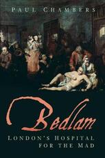 Libro in inglese Bedlam: London's Hospital for the Mad Paul Chambers