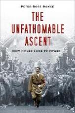 Libro in inglese The Unfathomable Ascent: How Hitler Came to Power Peter Ross Range
