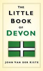 Libro in inglese The Little Book of Devon John van der Kiste