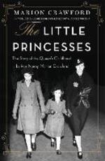 Libro in inglese The Little Princesses: The extraordinary story of the Queen's childhood by her Nanny Marion Crawford